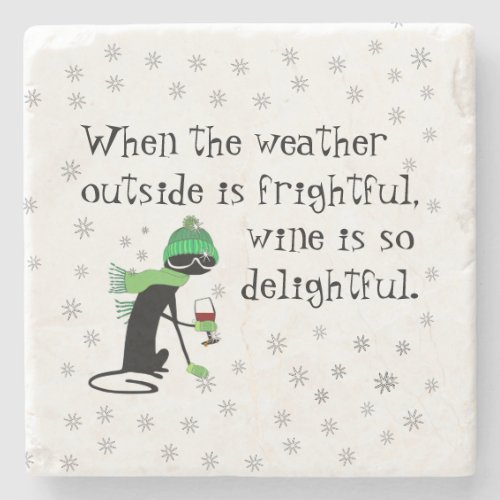 Weather Outside Is Frightful Wine Is Delightful Stone Coaster