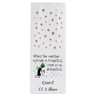 Weather Outside Is Frightful, Wine Is Delightful Wine Gift Bag