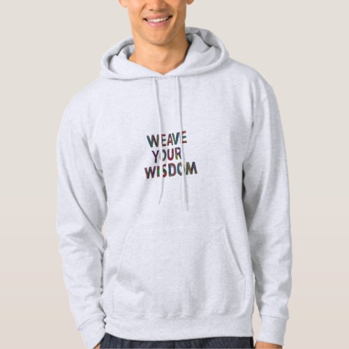 Weave Your Wisdom Hoodie