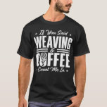 Weaving Beginner Hand Weaver Loom Basket  2 T-Shirt