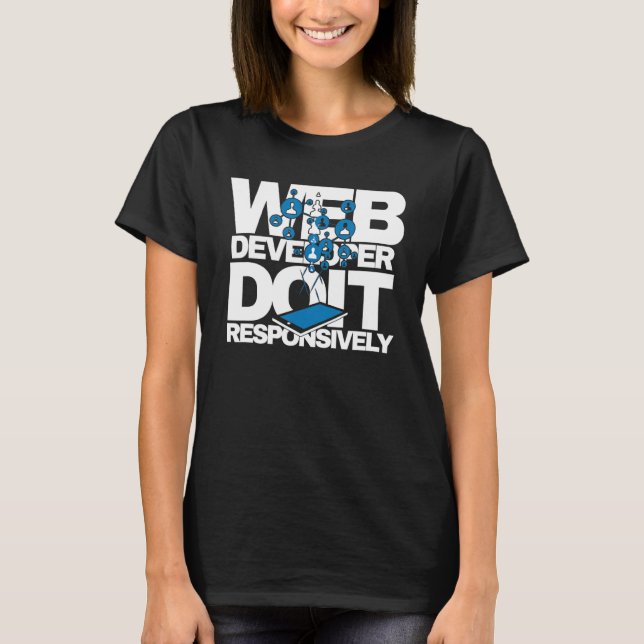 Web Developer Do It Responsively Website Programme T-Shirt (Front)