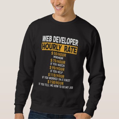 Web Developer Hourly Rate Engineer Engineering Rep Sweatshirt