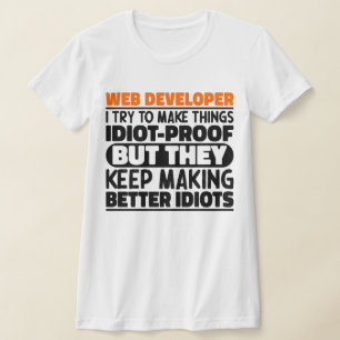 Web Developer I Try To Make Things Funny Sayings T-Shirt