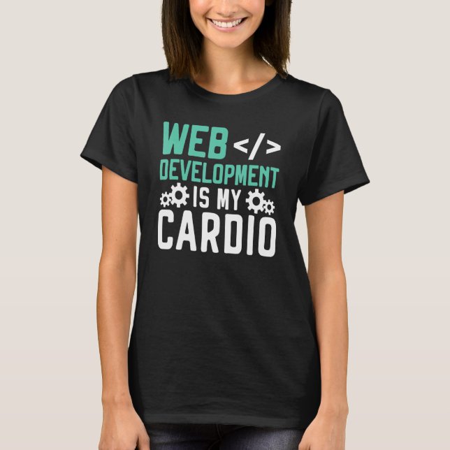 Web Developer Programmer Code Website Development T-Shirt (Front)