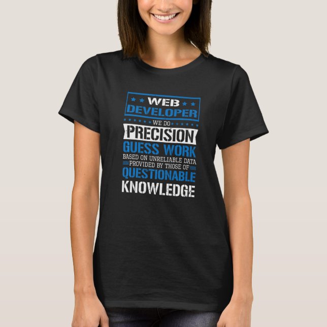 Web Developer We Do Precision Guesswork  2 T-Shirt (Front)