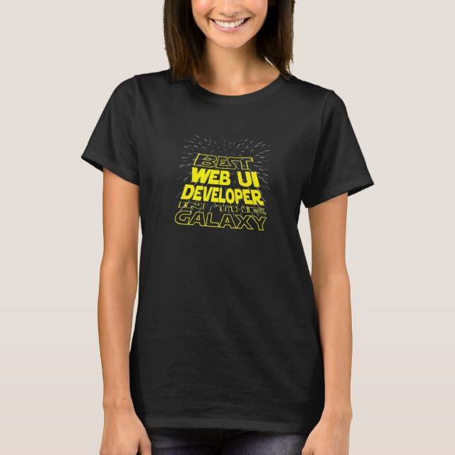 Web Ui Developer  Cool Galaxy Job T-Shirt (Front)