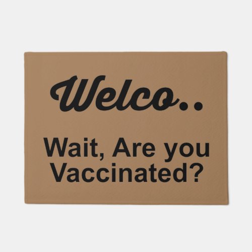 WECOMEWAIT ARE YOU VACCINATED DOORMAT