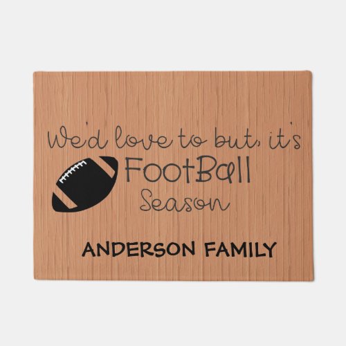 Wed Love To But its FootBall Season Door Mat