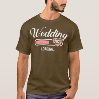 Wedding 2022 loading T-Shirt