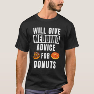 Wedding Advice For Donuts Event Wedding Planner T-Shirt