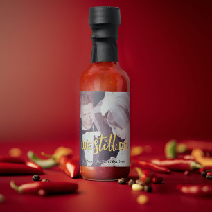 Wedding Anniversary Photo - We Still Do Hot Sauces