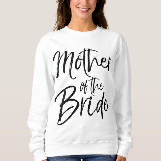 Wedding Bridal Party Gifts for Mom Cute Mother of  Sweatshirt