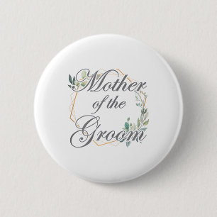 Wedding Bridal Shower Bride Mom Mother Of The Groo Button