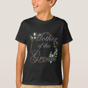 Wedding Bridal Shower Bride Mom Mother Of The Groo T-Shirt