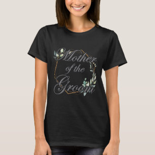 Wedding Bridal Shower Bride Mom Mother Of The Groo T-Shirt