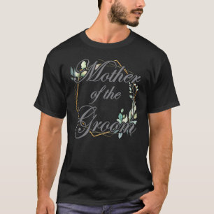 Wedding Bridal Shower Bride Mom Mother of the Groo T-Shirt