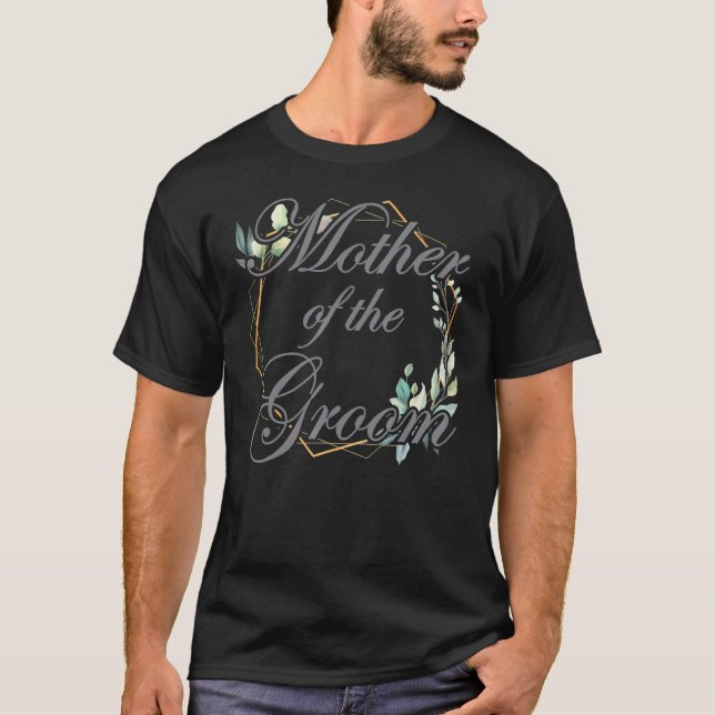 Wedding Bridal Shower Bride Mom Mother of the Groo T-Shirt (Front)