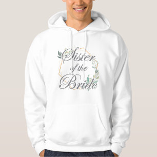 Wedding Bridal Shower Bride Sister of the Bride Hoodie