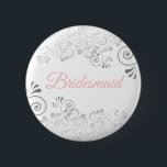 Wedding Bridesmaid Button Pink & Gray<br><div class="desc">Identify the key players at your bridal shower, wedding or rehearsal dinner with our elegant, Pink & Gray buttons. Designed to coordinate with our Pink & Gray Elegant Wedding Suite, this button features a Silver faux foil flourish on a white background with pink text reading Bridesmaid. Perfect as a favor...</div>