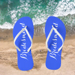 Wedding Bridesmaid Trendy Royal Blue Flip Flops<br><div class="desc">Gift your wedding bridesmaids with these stylish bridesmaid flip flops that are a trendy,  royal blue color along with white,  stylized script to complement your similar wedding color scheme. Select foot size along with other options. You may customize your flip flops to change color to your desire.</div>