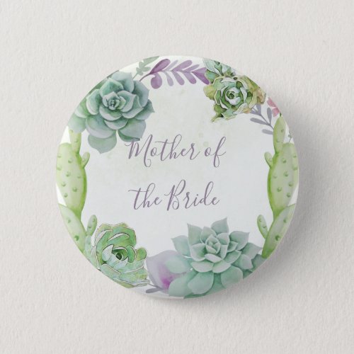 Wedding Cactus Succulents Mother of the Bride Pinback Button