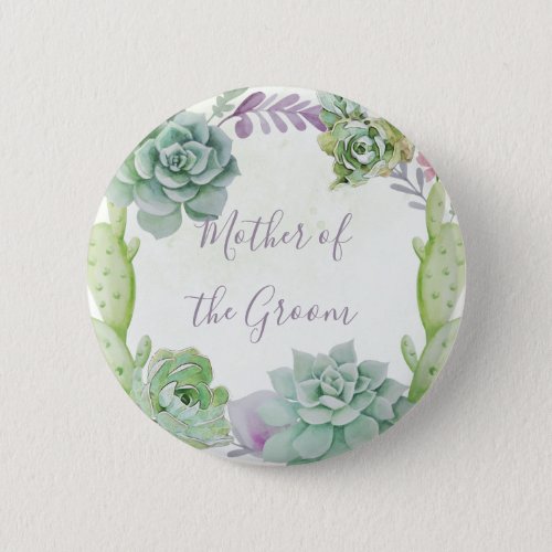 Wedding Cactus Succulents Mother of the Groom Button