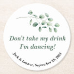 Wedding coaster don't take my drink I'm dancing<br><div class="desc">A modern stylish and practical don't take my drink I'm dancing coaster for weddings with eucalyptus branch</div>