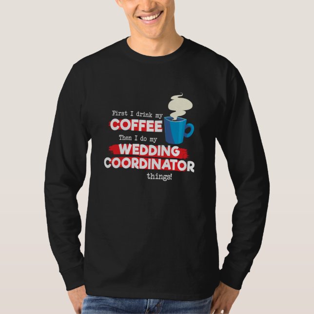 Wedding Coordinator & Coffee  Saying T-Shirt (Front)