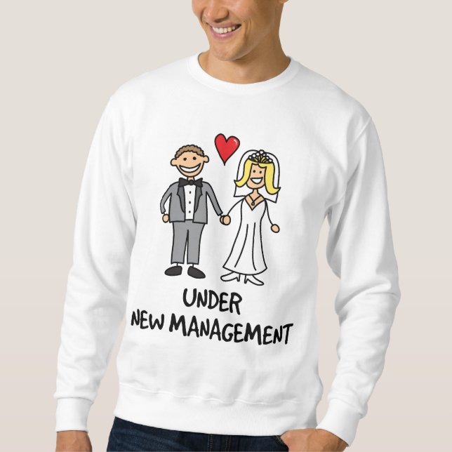 Wedding Couple - Under New Management Sweatshirt (Front)