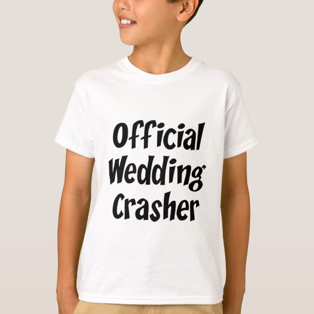 Wedding Crasher T-Shirt (Front)