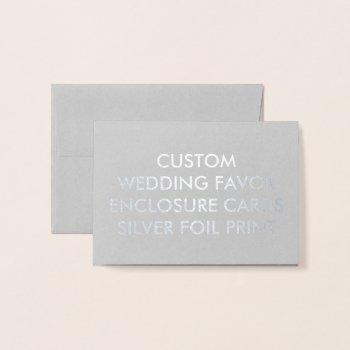 Wedding Custom Favor Enclosure Cards  Silver Print Foil Card by APersonalizedWedding at Zazzle