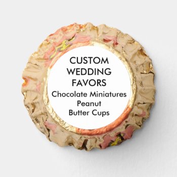 Wedding Custom Favors Chocolate Peanut Butter Cups by APersonalizedWedding at Zazzle
