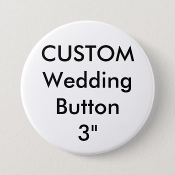 Wedding Custom Large 3" Round Button Pin by APersonalizedWedding at Zazzle