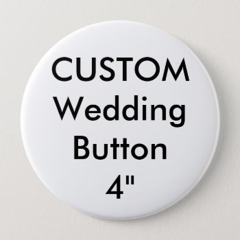 Wedding Custom Large 4" Round Button Pin by APersonalizedWedding at Zazzle