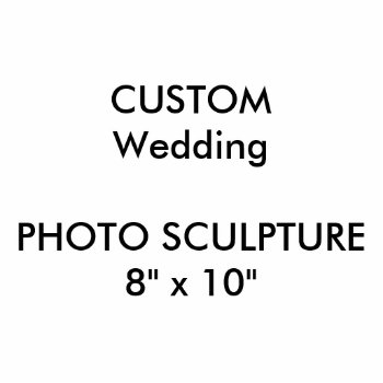 Wedding Custom Photo Sculpture 8" X 10" by APersonalizedWedding at Zazzle
