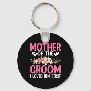 Wedding Day Wedding Mother Of The Groom I Loved Hi Keychain