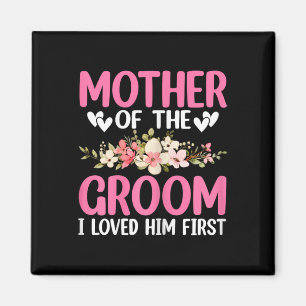 Wedding Day Wedding Mother Of The Groom I Loved Hi Magnet