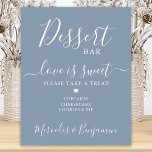 Wedding Dessert Bar Love Sweet Custom Dusty Blue Poster<br><div class="desc">Dessert Bar ! Simple yet elegant calligraphy, this wedding favor sign features Dessert bar Love is sweet in elegant calligraphy, and your personalzied desserts. Customize this elegant wedding sign with your names! COPYRIGHT © 2020 Judy Burrows, Black Dog Art - All Rights Reserved. Wedding Dessert Bar Love Sweet Custom Dusty...</div>
