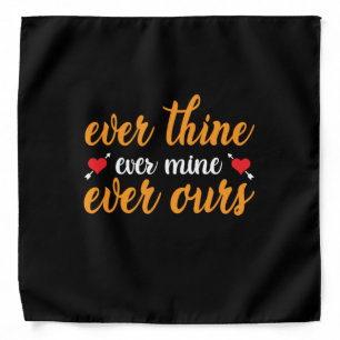 Wedding Ever Thine Ever Mine Ever Ours Bandana
