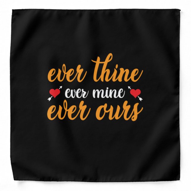 Wedding Ever Thine Ever Mine Ever Ours Bandana (Front)