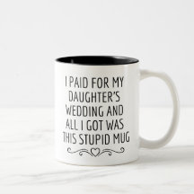 Wedding Gift For Dad ALL I GOT WAS THIS STUPID MUG