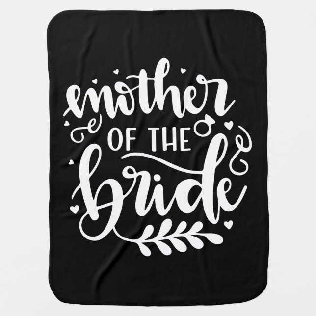 Wedding Gift Mother Of The Bride Baby Blanket (Front)