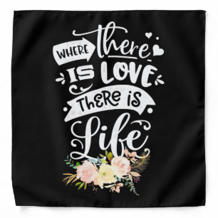 Wedding Gift There Is Love There Is Life Bandana
