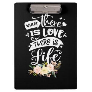 Wedding Gift   There Is Love There Is Life Clipboard
