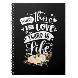 Wedding Gift   There Is Love There Is Life Notebook