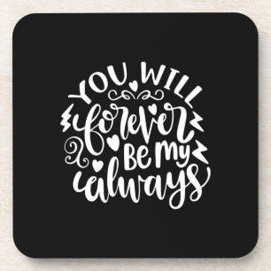 Wedding Gift You Will Forever Be My Always Beverage Coaster