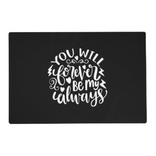 Wedding Gift You Will Forever Be My Always Placemat