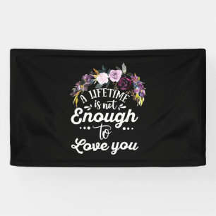 Wedding Gifts A Lifetime Is Not Enough To Love You Banner