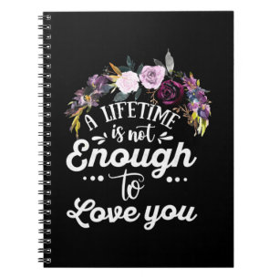 Wedding Gifts A Lifetime Is Not Enough To Love You Notebook