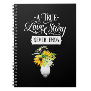 Wedding Gifts A True Love Story Never Ends Notebook